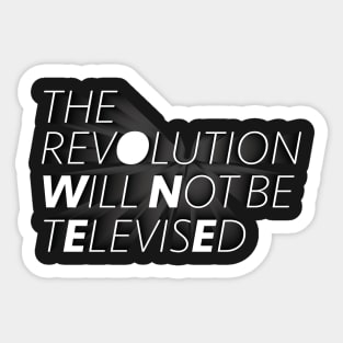 The Revolution Will Not be Televised Sticker